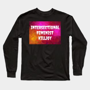 Intersectional Feminist Killjoy Long Sleeve T-Shirt